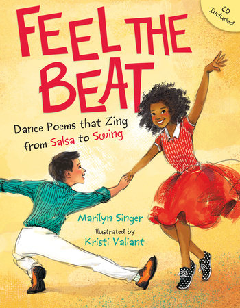 Feel the Beat: Dance Poems that Zing from Salsa to Swing Hardcover by Marilyn Singer; Illustrated by Kristi Valiant
