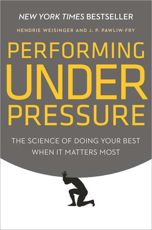 Performing Under Pressure Hardcover by Hendrie Weisinger and J. P. Pawliw-Fry