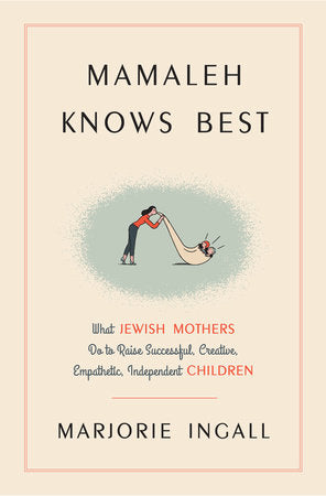 Mamaleh Knows Best Hardcover by Marjorie Ingall