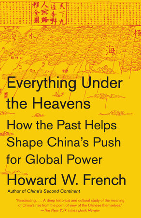 Everything Under the Heavens Paperback by Howard W. French
