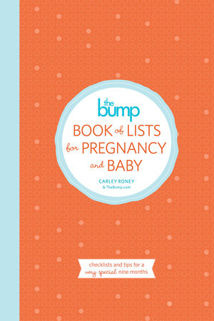 The Bump Book of Lists for Pregnancy and Baby Paperback by Carley Roney & TheBump.com