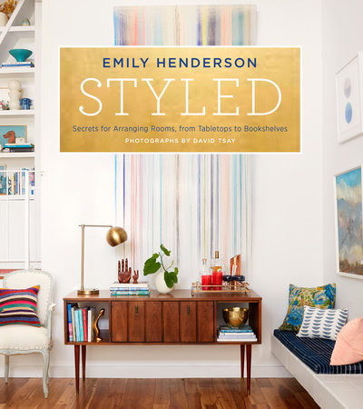 Styled Hardcover by Emily Henderson, Photographs by David Tsay