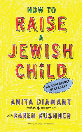 How to Raise a Jewish Child Paperback by Anita Diamant with Karen Kushner