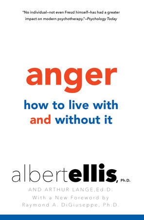 Anger: How to Live with and without It Paperback by Albert Ellis