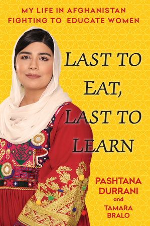Last to Eat, Last to Learn Hardcover by Pashtana Durrani; Tamara Bralo