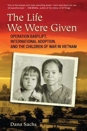 The Life We Were Given Paperback by Dana Sachs