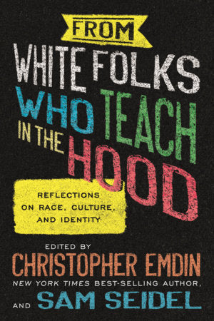 From White Folks Who Teach in the Hood Paperback by Christopher Emdin