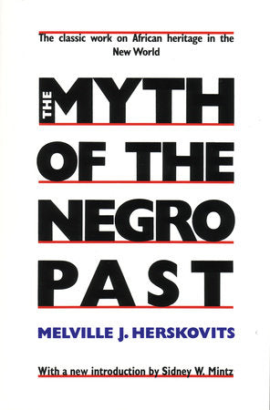 The Myth of The Negro Past Paperback by Melville J. Herskovits