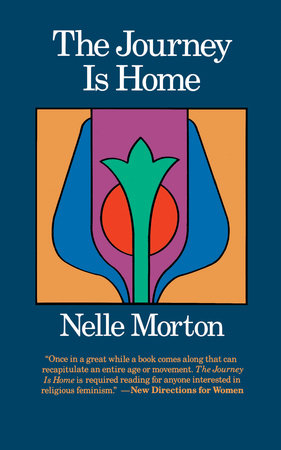 The Journey is Home Paperback by Nelle Morton