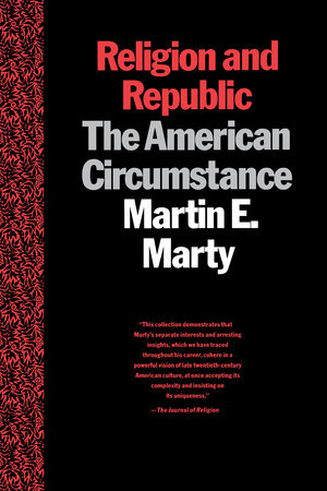 Religion and Republic Paperback by Martin E Marty