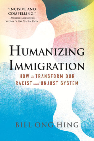 Humanizing Immigration Paperback by Bill Ong Hing