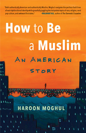 How to Be a Muslim Paperback by Haroon Moghul