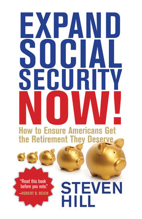Expand Social Security Now! Paperback by Steven Hill