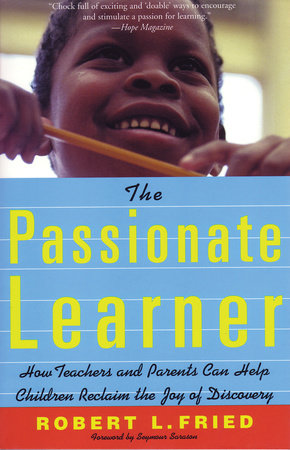 The Passionate Learner Paperback by Robert L. Fried