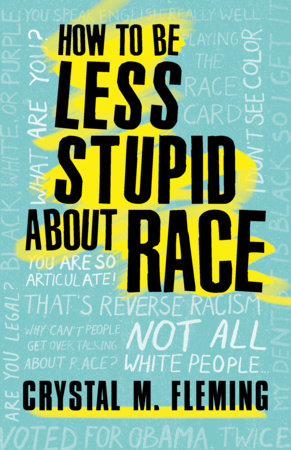 How to Be Less Stupid About Race Paperback by Crystal M. Fleming