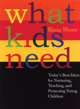 What Kids Need Hardcover by Rima Shore