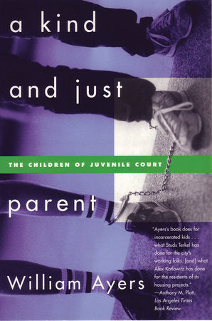 A Kind and Just Parent Paperback by William Ayers