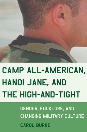 Camp All-American, Hanoi Jane, and the High-and-Tight Paperback by Carol Burke