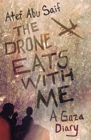 The Drone Eats with Me Paperback by Atef Abu Saif