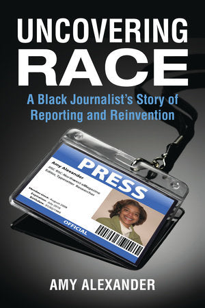Uncovering Race Paperback by Amy Alexander