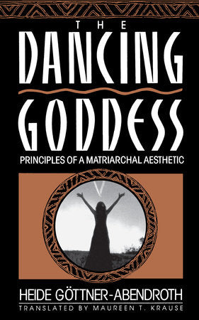 Dancing Goddess Paperback by Heide Gottner-Abendroth
