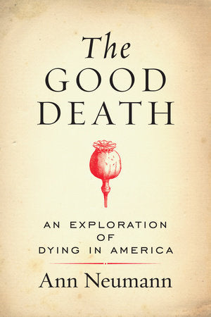 The Good Death Paperback by Ann Neumann