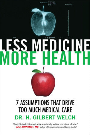 Less Medicine, More Health Paperback by Dr. H. Gilbert Welch