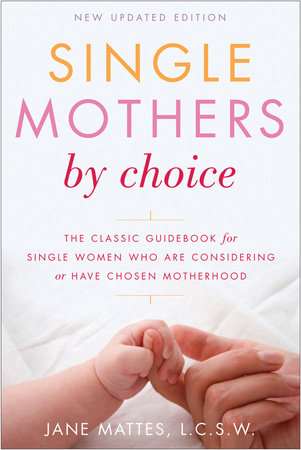 Single Mothers by Choice Paperback by Jane Mattes, L.C.S.W.