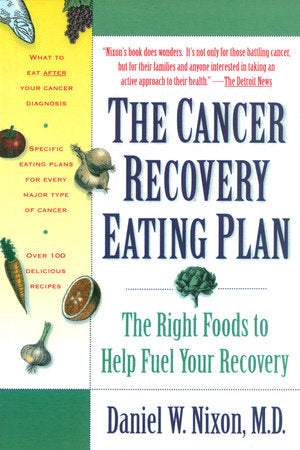 The Cancer Recovery Eating Plan Paperback by Daniel W. Nixon, M.D.