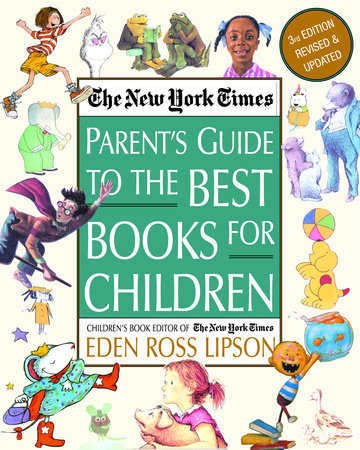 The New York Times Parent's Guide to the Best Books for Children Paperback by Eden Ross Lipson, Children's Book Editor of the New York Times