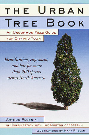 The Urban Tree Book Paperback by Arthur Plotnik, in Consultation with The Morton Arboretum Illustrations by Mary Phelan