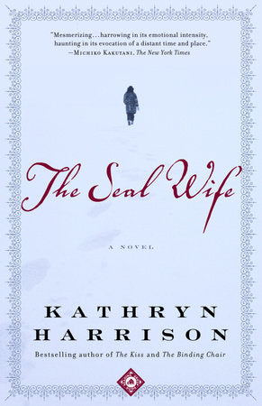 The Seal Wife Paperback by Kathryn Harrison