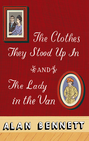 The Clothes They Stood Up In and The Lady and the Van Paperback by Alan Bennett