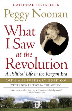 What I Saw at the Revolution Paperback by Peggy Noonan
