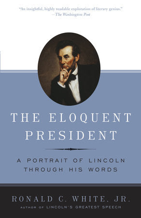 The Eloquent President Paperback by Ronald C. White, Jr.