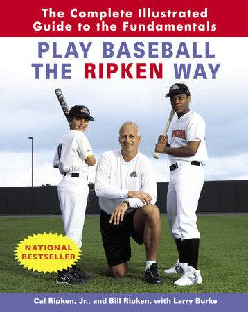 Play Baseball the Ripken Way Paperback by Cal Ripken, Jr., and Bill Ripken, with Larry Burke