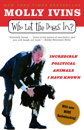 Who Let the Dogs In? Paperback by Molly Ivins
