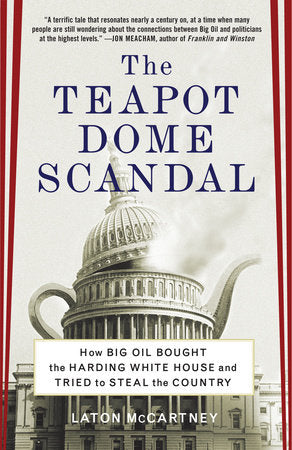 The Teapot Dome Scandal Paperback by Laton McCartney