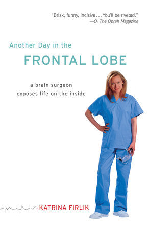 Another Day in the Frontal Lobe Paperback by Katrina Firlik