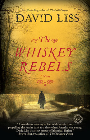 The Whiskey Rebels Paperback by David Liss
