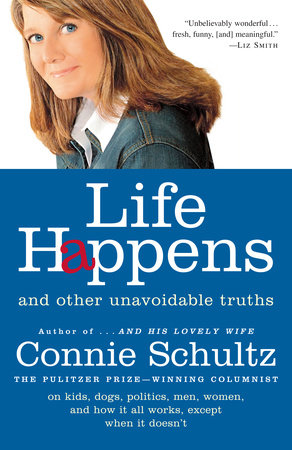 Life Happens Paperback by Connie Schultz