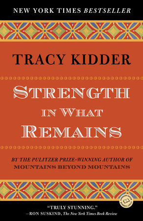 Strength in What Remains Paperback by Tracy Kidder