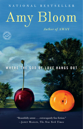 Where the God of Love Hangs Out Paperback by Amy Bloom