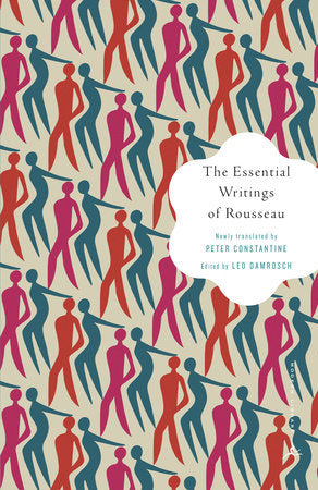 The Essential Writings of Rousseau Paperback by Jean-Jacques Rousseau; Newly translated by Peter Constantine; Edited by Leo Damrosch