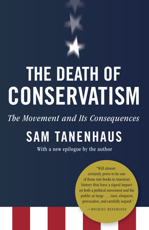 The Death of Conservatism Paperback by Sam Tanenhaus