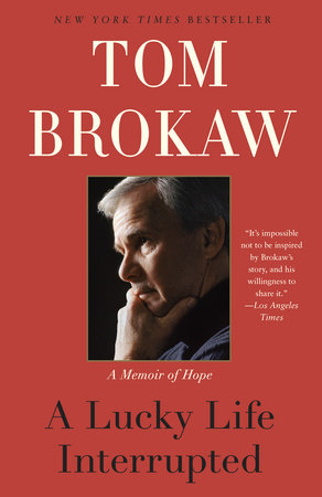 A Lucky Life Interrupted Paperback by Tom Brokaw