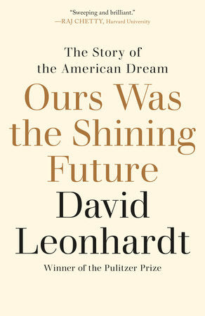 Ours Was the Shining Future Paperback by David Leonhardt