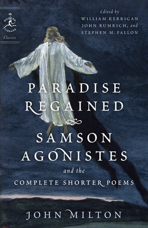 Paradise Regained, Samson Agonistes, and the Complete Shorter Poems Paperback by John Milton