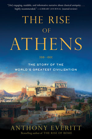 The Rise of Athens Paperback by Anthony Everitt