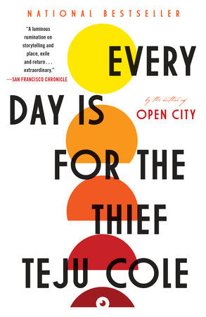 Every Day Is for the Thief Paperback by Teju Cole